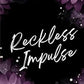 Reckless Impulse