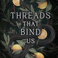 Threads That Bind Us