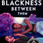 The Stars and the Blackness Between Them