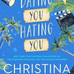 Dating You Hating You