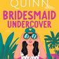 Bridesmaid Undercover
