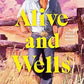 Alive and Wells