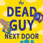 The Dead Guy Next Door