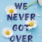 Things We Never Got Over
