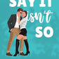 Say It Isn’t So
